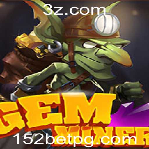 Descubra o Mundo Fascinante de GemMiner e sua Conexão com 152 Bet
